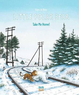 Little Polar Bear Take Me Home - Hans De Beer