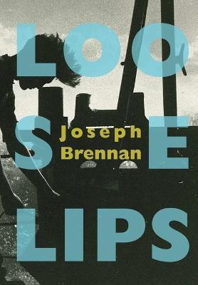 Loose Lips: A Gay Sea Odyssey - Joseph Brennan