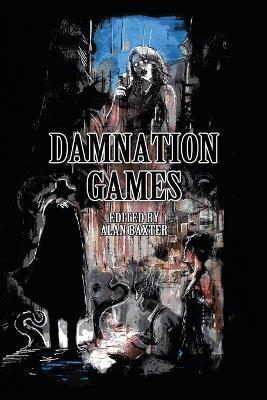 Damnation Games - Alan Baxter