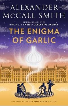Coperta cărții 'The Enigma of Garlic: 44 Scotland Street Series (16) - Alexander Mccall Smith'
