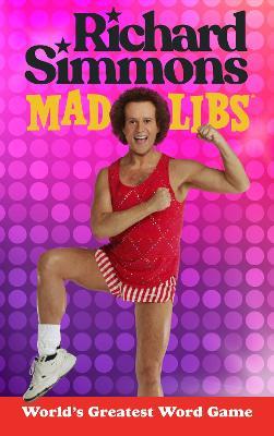 Richard Simmons Mad Libs: World's Greatest Word Game - Brandon T. Snider