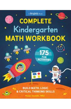Complete Kindergarten Math Workbook: 175 Fun Activities to Build Math, Logic, and Critical Thinking Skills - Naoya Imanishi