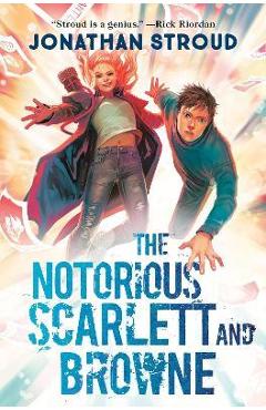 Coperta cărții 'The Notorious Scarlett and Browne - Jonathan Stroud'