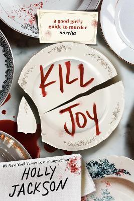 Kill Joy: A Good Girl's Guide to Murder Novella - Holly Jackson