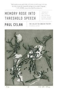 Poza produsului Memory Rose Into Threshold Speech: The Collected Earlier Poetry: A Bilingual Edition - Paul Celan