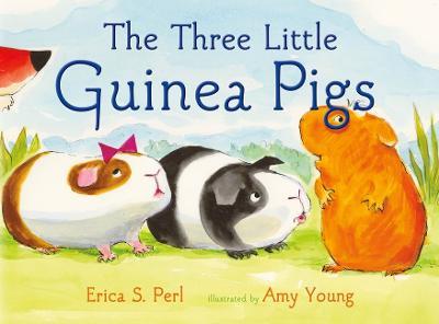 The Three Little Guinea Pigs - Erica S. Perl