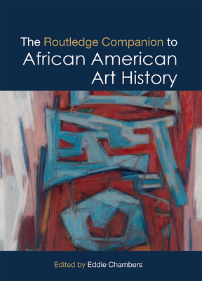 The Routledge Companion to African American Art History - Eddie Chambers