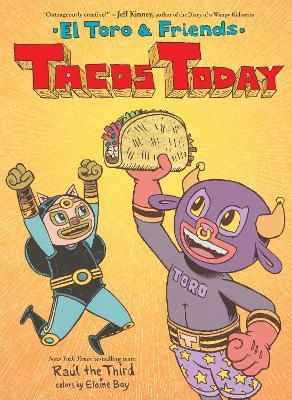 Tacos Today: El Toro & Friends - Raúl The Third