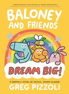 Baloney and Friends: Dream Big! - Greg Pizzoli