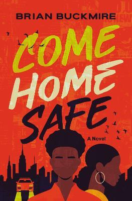 Come Home Safe - Brian G. Buckmire