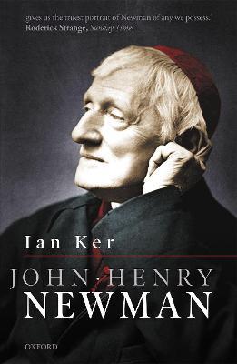John Henry Newman: A Biography - Ian Ker