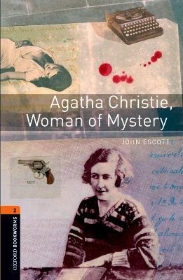 Oxford Bookworms Library: Agatha Christie, Woman of Mystery: Level 2: 700-Word Vocabulary - John Escott