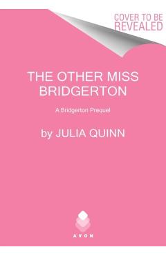 The Other Miss Bridgerton: A Bridgerton Prequel - Julia Quinn