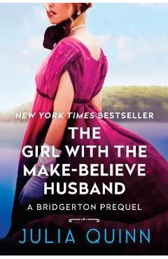 Poza produsului The Girl with the Make-Believe Husband: A Bridgerton Prequel - Julia Quinn