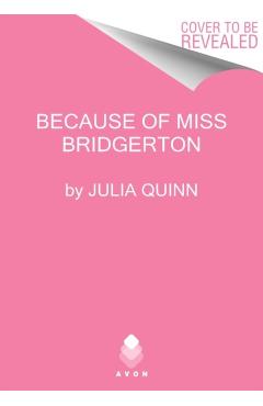 Because of Miss Bridgerton: A Bridgerton Prequel - Julia Quinn