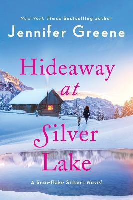 Hideaway at Silver Lake: A Snowflake Sisters Novel - Jennifer Greene