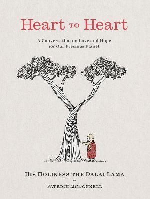 Heart to Heart: A Conversation on Love and Hope for Our Precious Planet - Dalai Lama