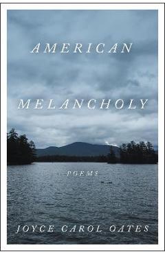 Coperta cărții 'American Melancholy: Poems - Joyce Carol Oates'