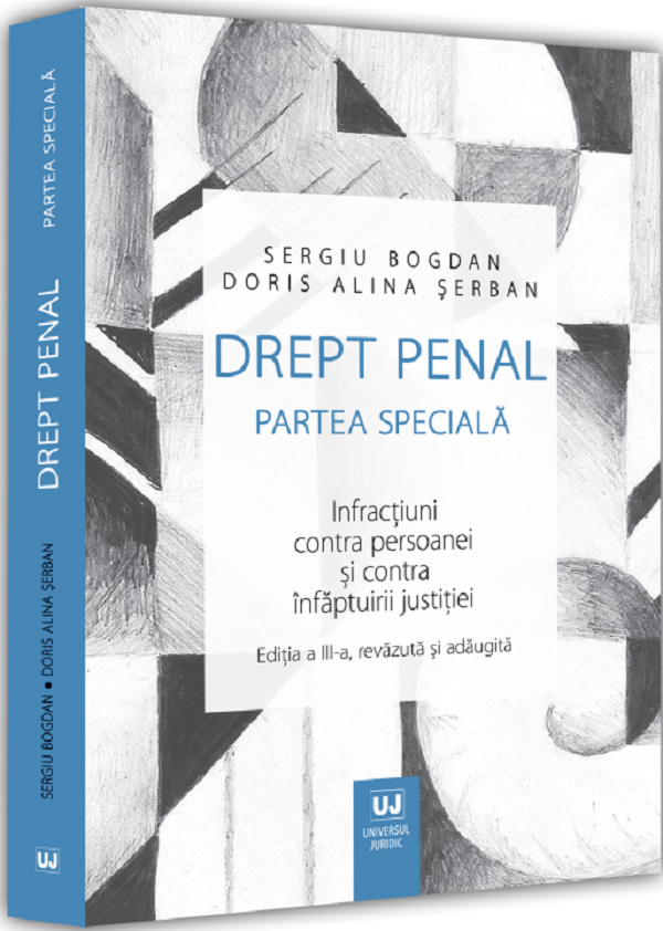 Drept penal partea speciala. Infractiuni contra persoanei Ed.3 - Sergiu Bogdan, Doris Alina Serban