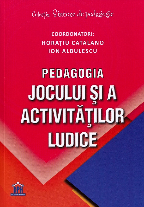 Pedagogia jocului si a activitatilor ludice - Horatiu Catalano, Ion Albulescu