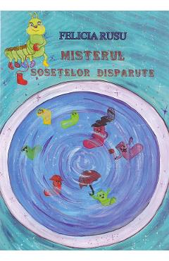 Coperta cărții 'Misterul șosetelor dispărute - Felicia Rusu'