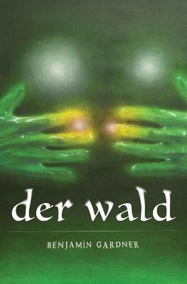 Coperta cărții 'der wald - Benjamin Gardner'