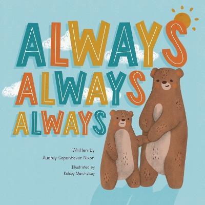 Always, Always, Always - Audrey Copenhaver Nixon