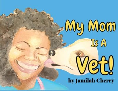 My Mom Is A Vet - Jamilah Cherry