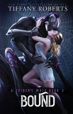 Bound (The Spider's Mate #3) - Tiffany Roberts