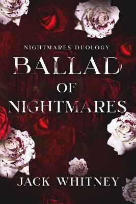 Ballad of Nightmares: First Book in the Nightmares Duology - Jack Whitney