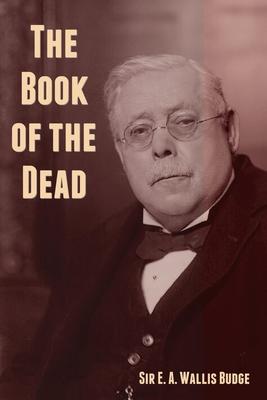 The Book of the Dead - E. A. Wallis Budge