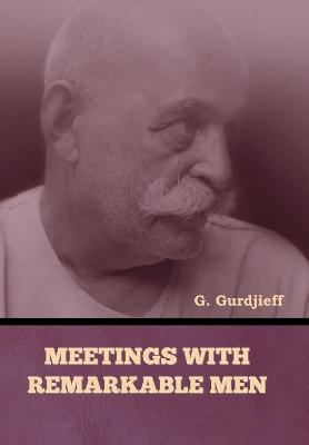 Meetings with Remarkable Men - G. Gurdjieff