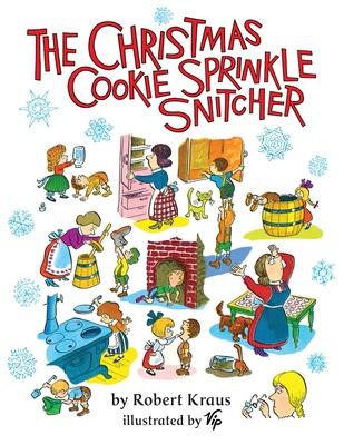 The Christmas Cookie Sprinkle Snitcher - Robert Kraus