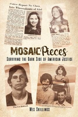 Mosaic Pieces: Surviving the Dark Side of American Justice - Wes Skillings