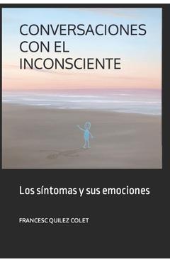 Poza produsului Conversaciones Con El Inconsciente: Los sintomas y sus emociones - Paco Muñoz