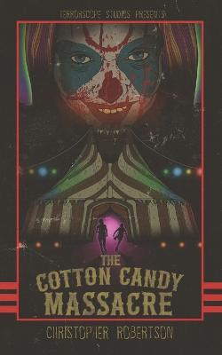 The Cotton Candy Massacre - Christopher Robertson