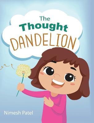 The Thought Dandelion - Nimesh Patel