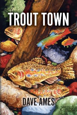 Trout Town - Dave Ames