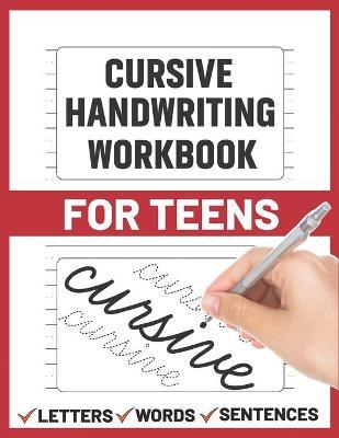 Cursive Handwriting Workbook for Teens: cursive handwriting practice paper for young, learning how to write - Sultana Publishing