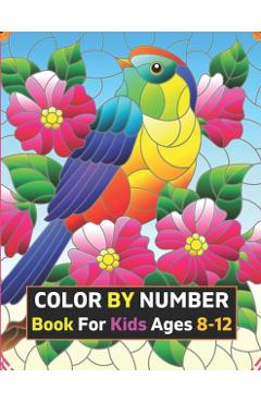 Color By Number Book For Kids Ages 8-12: 50 Unique Color By Number Design for drawing Coloring And Activity Book For Kids And Toddlers - Dorothy Pelletier