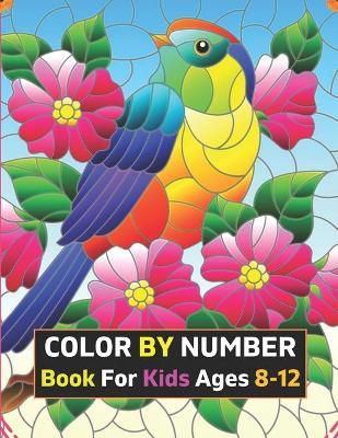 Color By Number Book For Kids Ages 8-12: 50 Unique Color By Number Design for drawing Coloring And Activity Book For Kids And Toddlers - Dorothy Pelletier