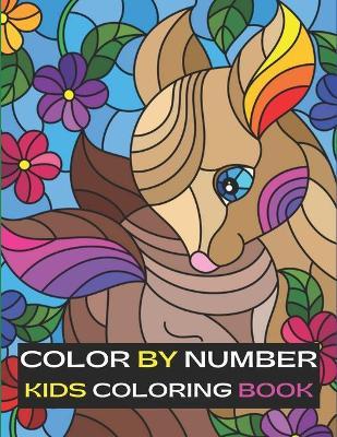 Color By Number Kids Coloring Book: Coloring book for kids (100 color by numbers pages) - Elinor Littlejohn
