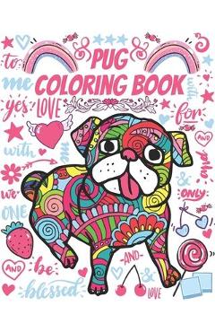 Poza produsului Pug Coloring Book: Gorgeous Colouring Book for Everyone (Pug Dog Lovers) - Aniasky For Publishing