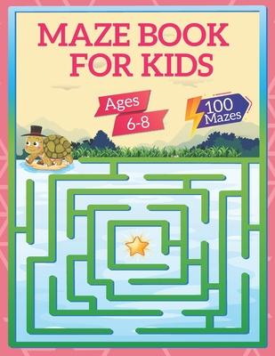 Mazes Book For Kids Ages 6-8: 100 Mazes Activity Book Ages 6 to 8, 1st Grade, 2nd Grade, Workbook for Games, Puzzles, and Problem-Solving for Kids - Jaime Key