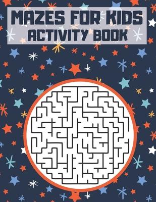 Mazes for Kids: Activity Book. 100 Mazes for Kids Ages 6-12. Maze Learning Activity Book for Kids. - Blue Sea Publishing House