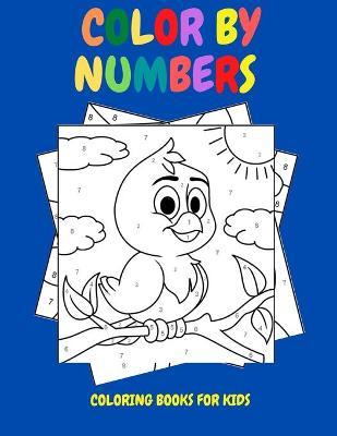 Color By Numbers: Coloring Books for Kids - Your Child's Development