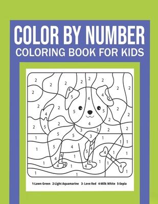 Coperta cărții 'Color By Number Coloring Book For Kids: Great Gift for Boys & Girls, Ages 4-8, 8-12 - Dylan Meyer'