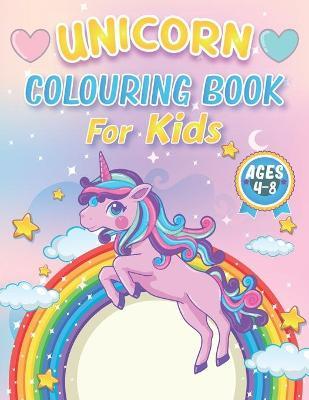 Unicorn Colouring Books for Kids 4-8 Ages: 100+ Pages of Cool Unicorn Coloring Pages to Develop Creativity and Imagination - A Lovely Unicorn Activity - Yd Coloring Unicorn Book Art