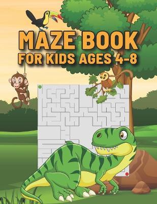 Maze Book For Kids Ages 4-8: Awesome Dinosaur Mazes Book for kids - Amazing Mazes Activity Book - Beginner Levels Mazes for Kids 4-6, 6-8 Year Olds - Sandra Macek Publishing