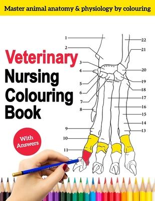 Veterinary Nursing Colouring Book - Master Animal Anatomy and Physiology by Colouring: The Complete Veterinary Nursing Workbook and Colouring for Vet - Gandy Lewis